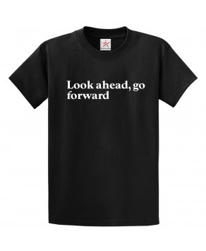 Look Ahead, Go Forward Motivational Motivational Classic Unisex Kids and Adults T-shirt